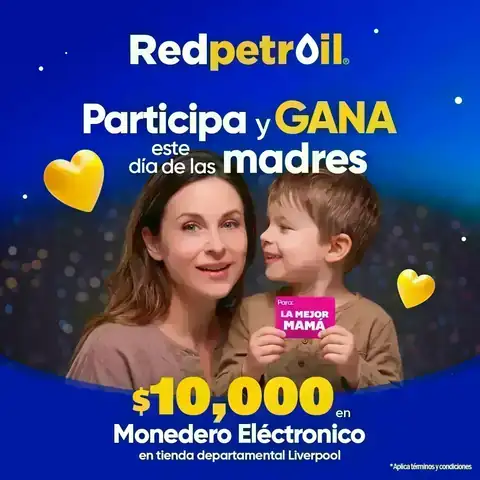 Sorteo RedPetroil Día de la Madre Promoción de RedPetroil por el Día de la Madre para ganar $10,000 en monedero electrónico de Liverpool