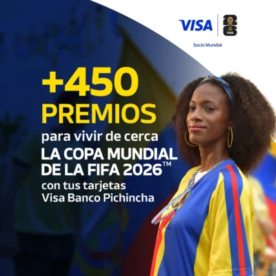 Visa Banco Pichincha: Gana premios para el Mundial FIFA 2026 · Sorteo de Experiencias experiencias Viajes viajes · Ecuador ec